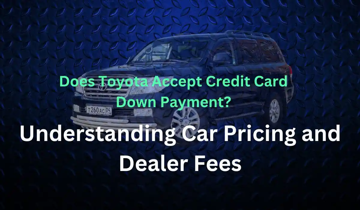 Does Toyota Accept Credit Card Down Payment